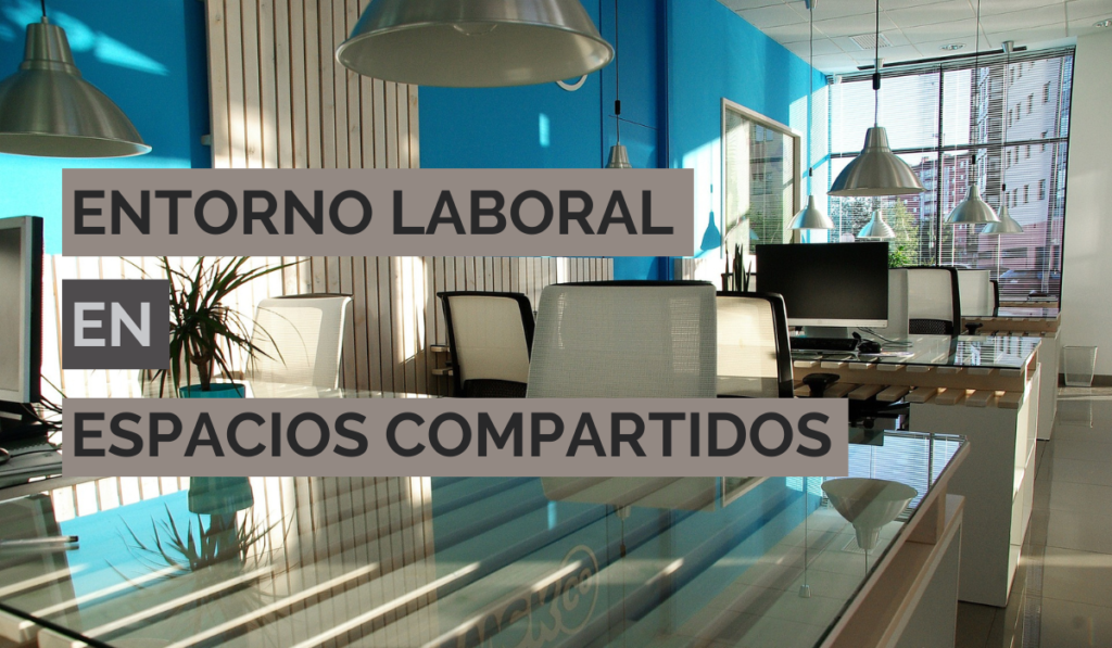 El entorno laboral en un espacio compartido 1 entorno laboral